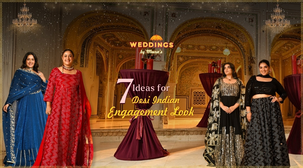 7 Ideas for Desi Indian Engagement Look 7 Ideas for Desi Indian Engagement Look