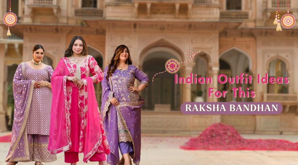 Indian Outfit Ideas to Try This Raksha Bandhan