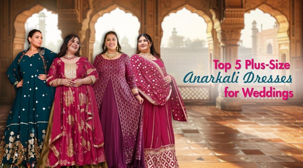Top 5 Plus-Size Anarkali Dresses for Weddings